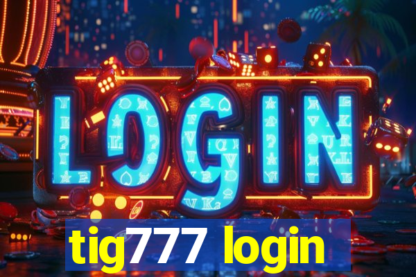 tig777 login